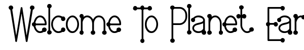 Welcome To Planet Earth font preview
